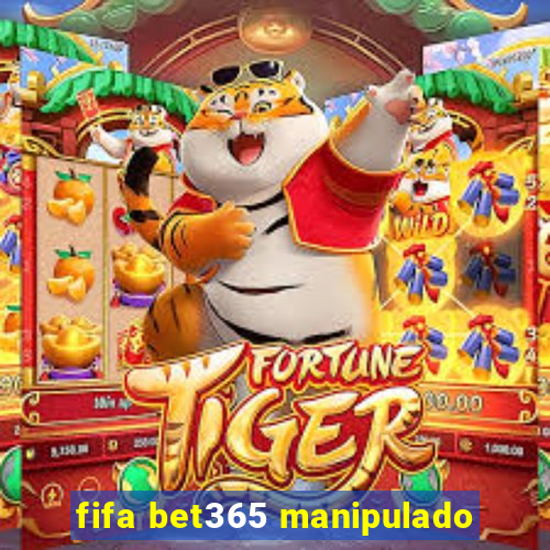 fifa bet365 manipulado